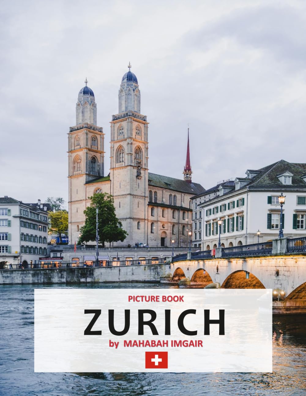 Zurich: A Stunning Coffee Table Photo Book for Travel and Tourism Enthusiasts