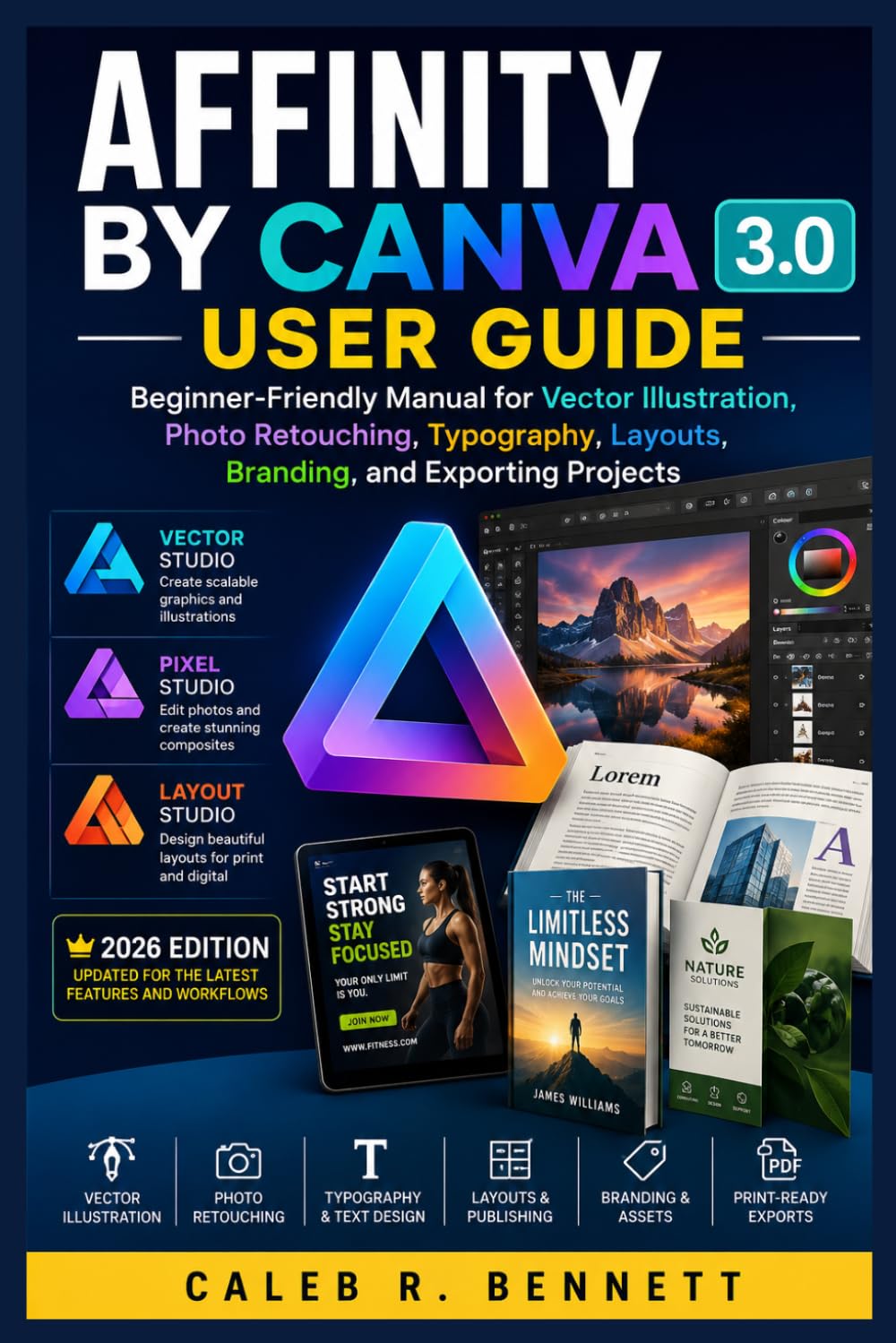 AFFINITY BY CANVA 3.0 USER GUIDE: Beginner-Friendly Manual for Vector Illustration, Photo Retouching, Typography, Layouts, Branding, and Exporting Projects