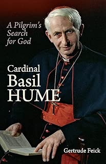 Cardinal Basil Hume: A Pilgrim's Search for God