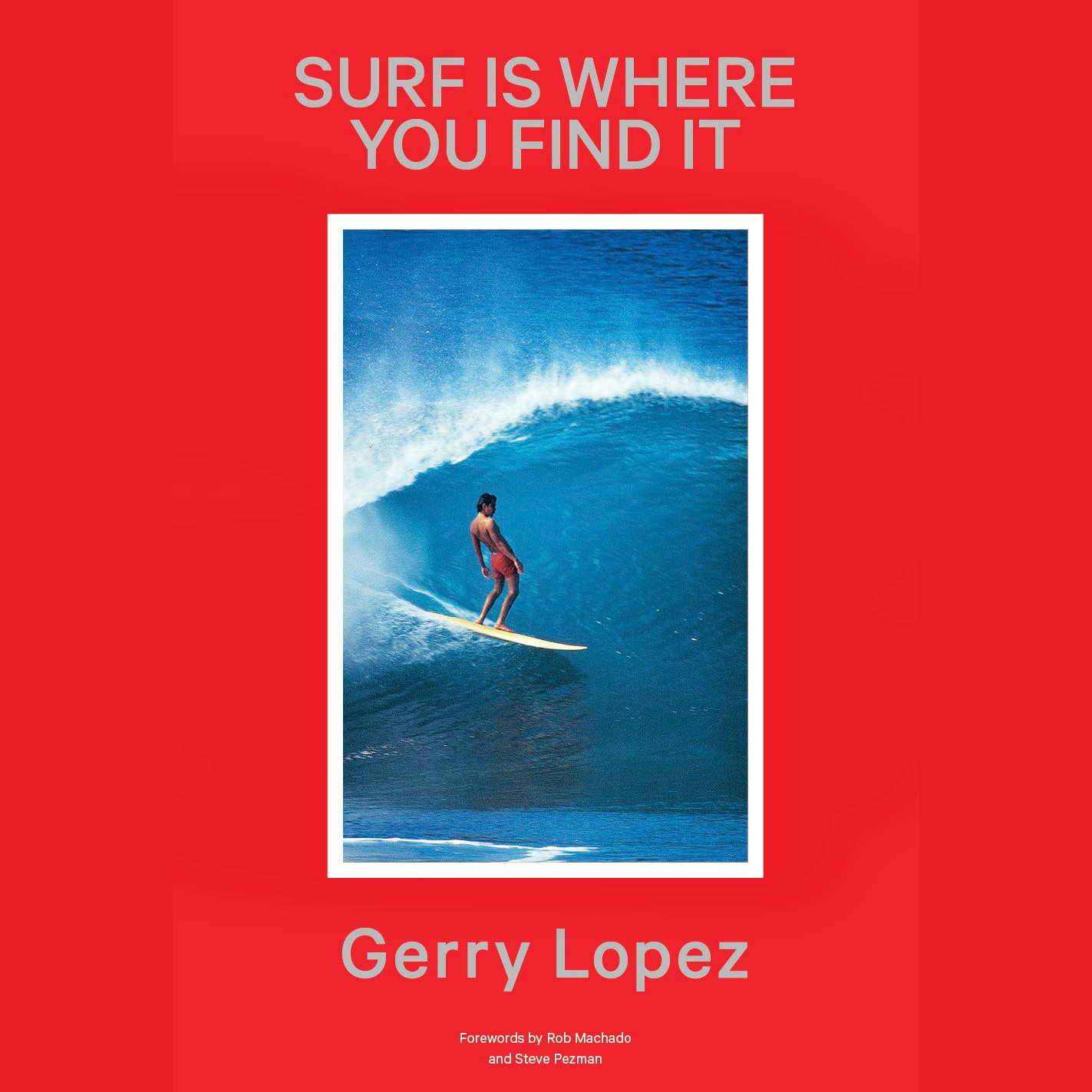 Gerry Lopez Surf Is Where You Find It