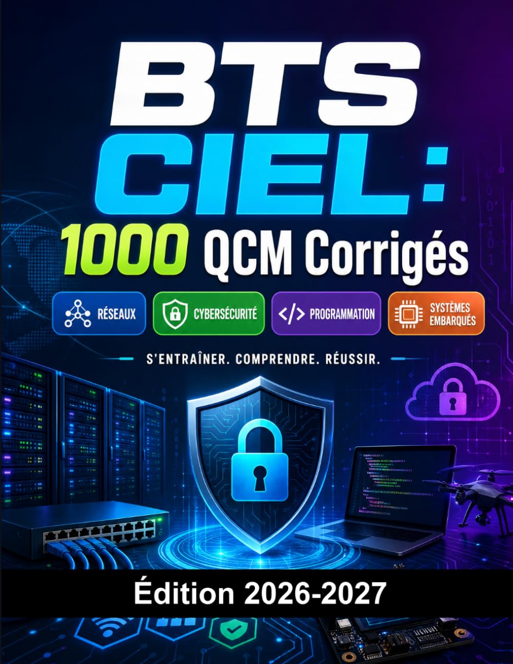 BTS CIEL : 1000 QCM Corrigés: Préparation BTS Cybersécurité, Informatique et Réseaux | Réseaux, Cybersécurité, Programmation et Systèmes Embarqués