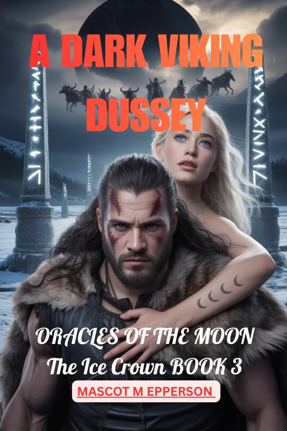 A DARK VIKING DUSSEY: A DARK VIKING DUSSEY: ORACLES OF THE MOON The Ice Crown BOOK 3