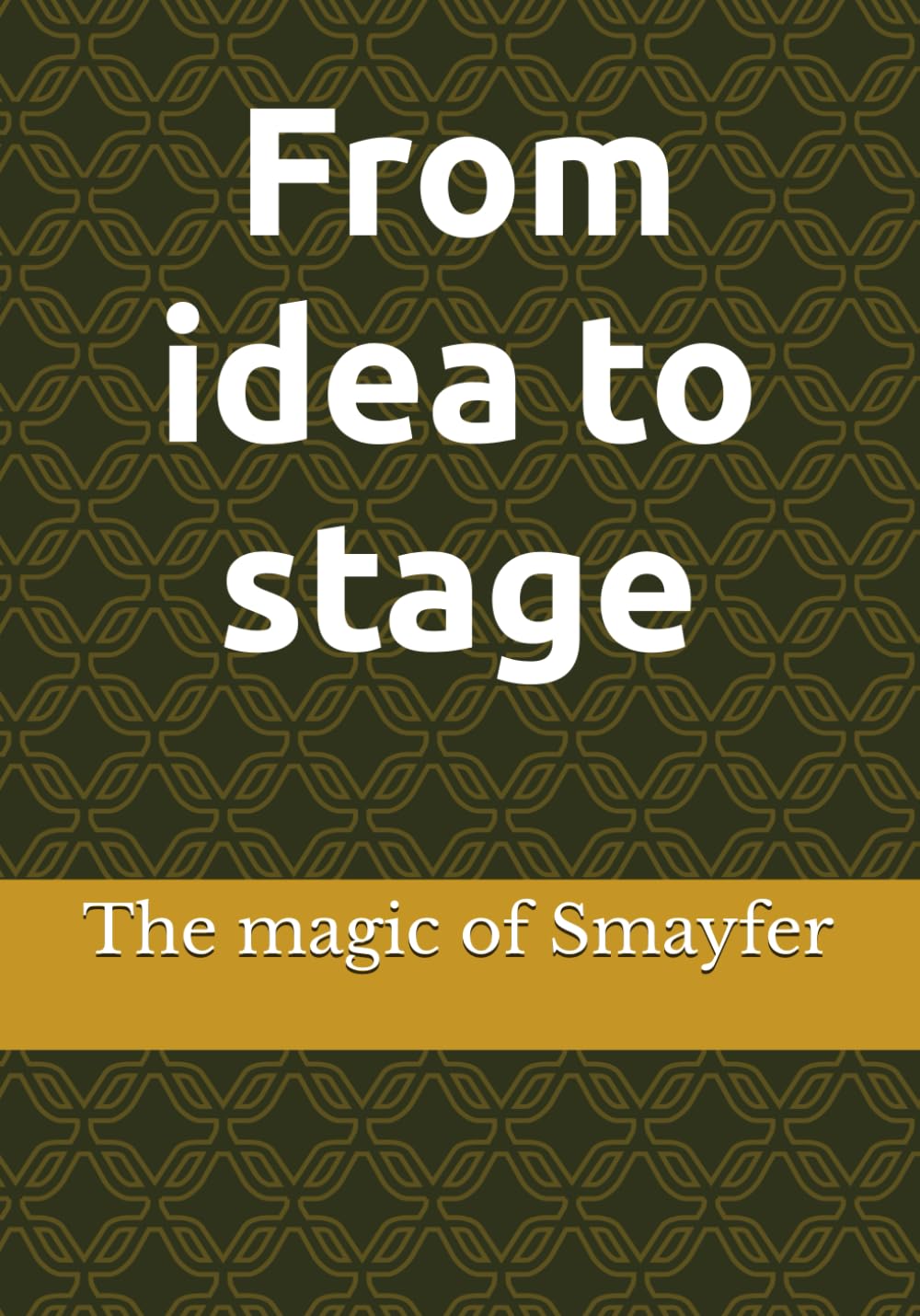 Vaincre le trac avec From Idea to Stage et la magie de Smayfer