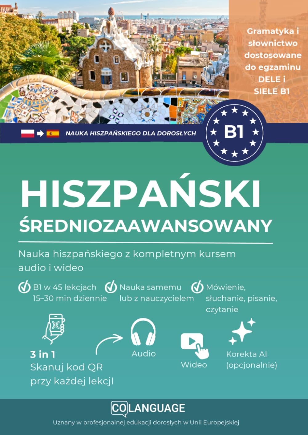 Hiszpański B1 dla średnio zaawansowanych. Nauka hiszpańskiego z kompletnym kursem audio i wideo: Hiszpański na poziomie B1 z dialogami, gramatyką i ... Przygotowanie do egzaminów DELE i SIELE.: 1