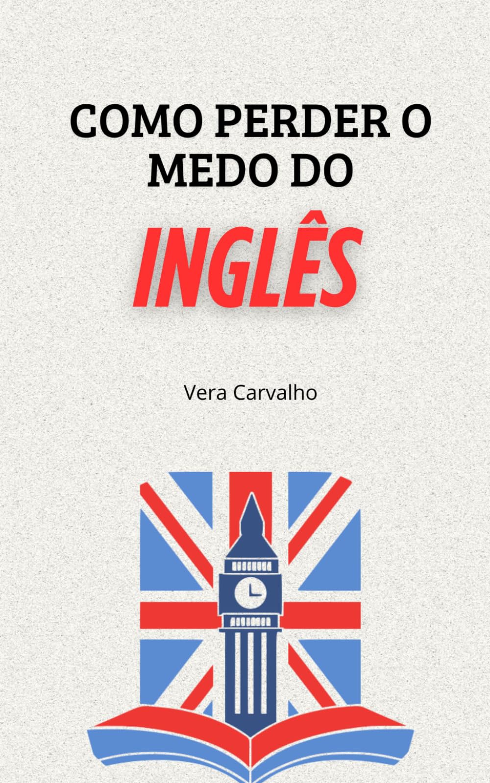 Como perder o medo do Inglês?: Alternativas dinâmicas para melhorar a nossa confiança na aprendizagem do idioma.