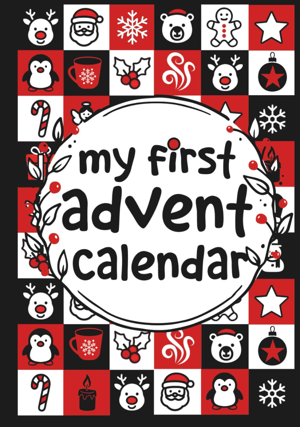 My First Advent Calendar: A High Contrast Baby Book for Visual Stimulation with 25 Festive Black, White and Red Christmas Scenes to Delight Little Eyes