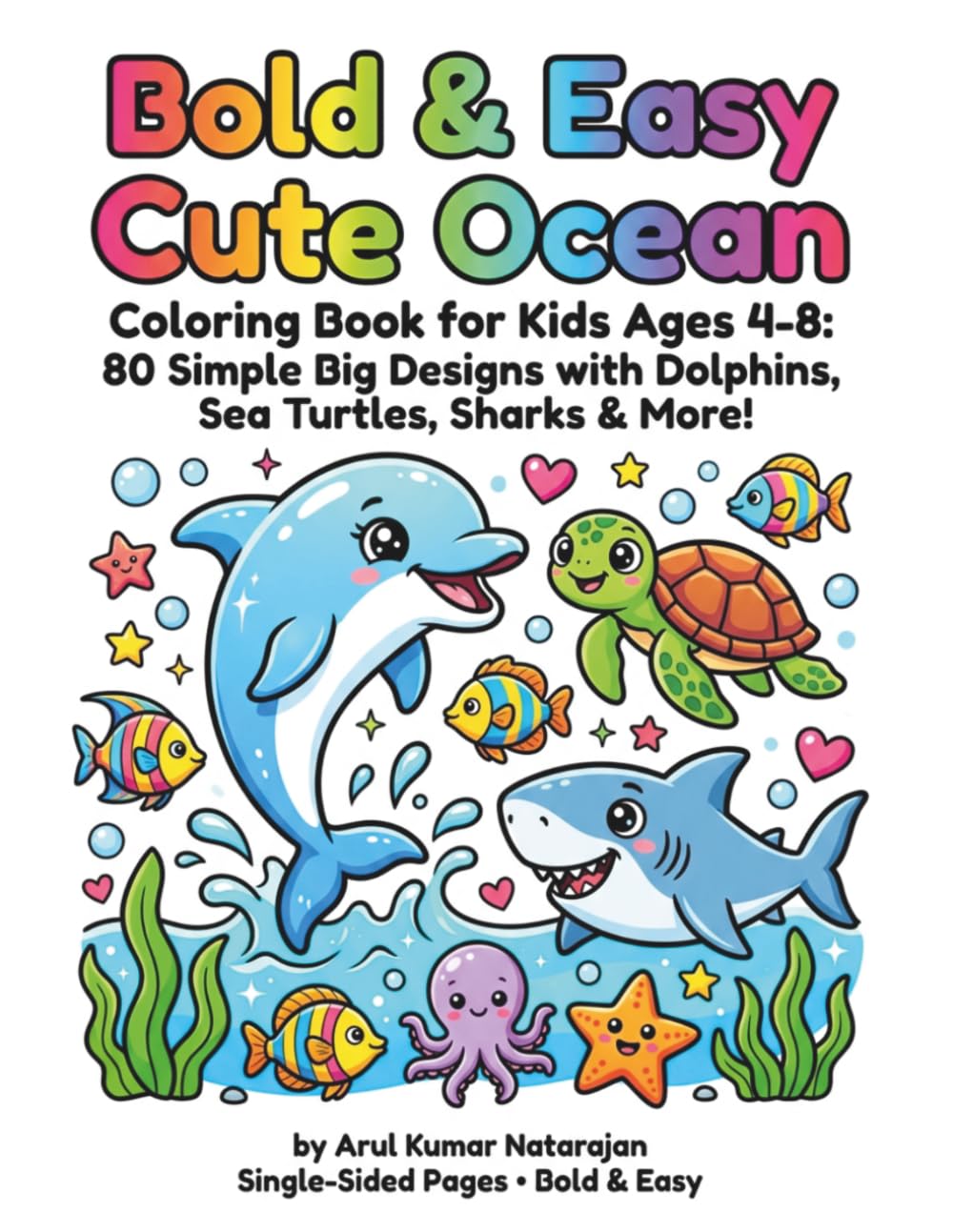 Bold & Easy Cute Ocean Coloring Book for Kids Ages 4-8: 80 Simple Big Designs with Dolphins, Sea Turtles, Sharks & More!