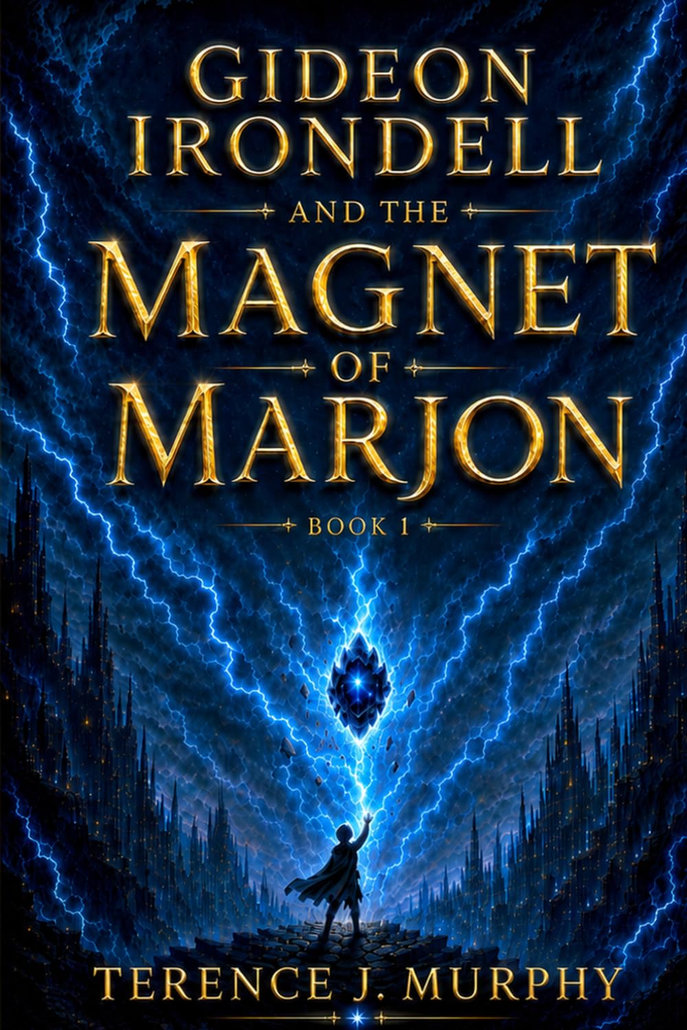Gideon Irondell and the Magnet of Marjon: The Gideon Irondell Trilogy - Book One