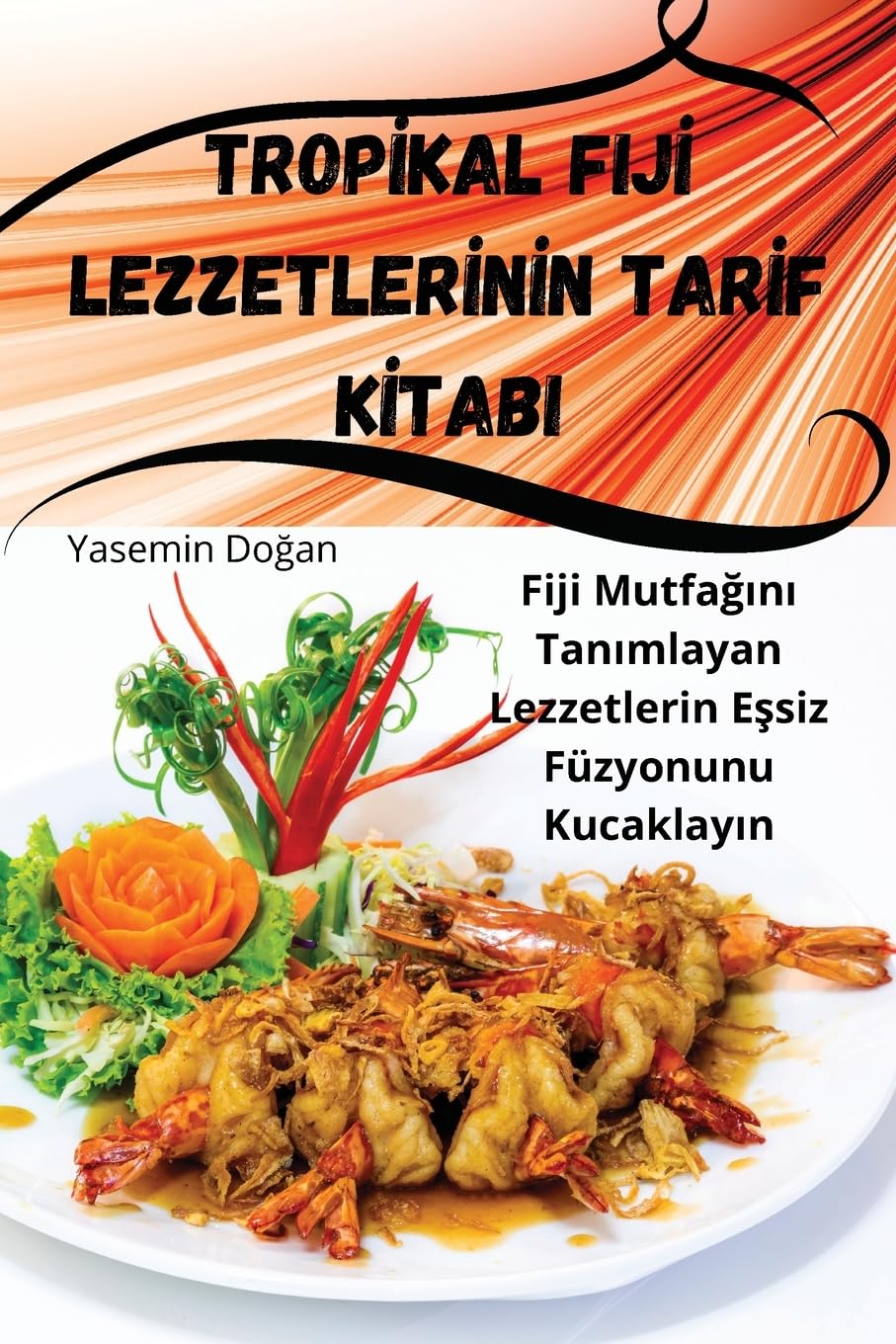 TROPİKAL FIJİ LEZZETLERİNİN TARİF KİTABI