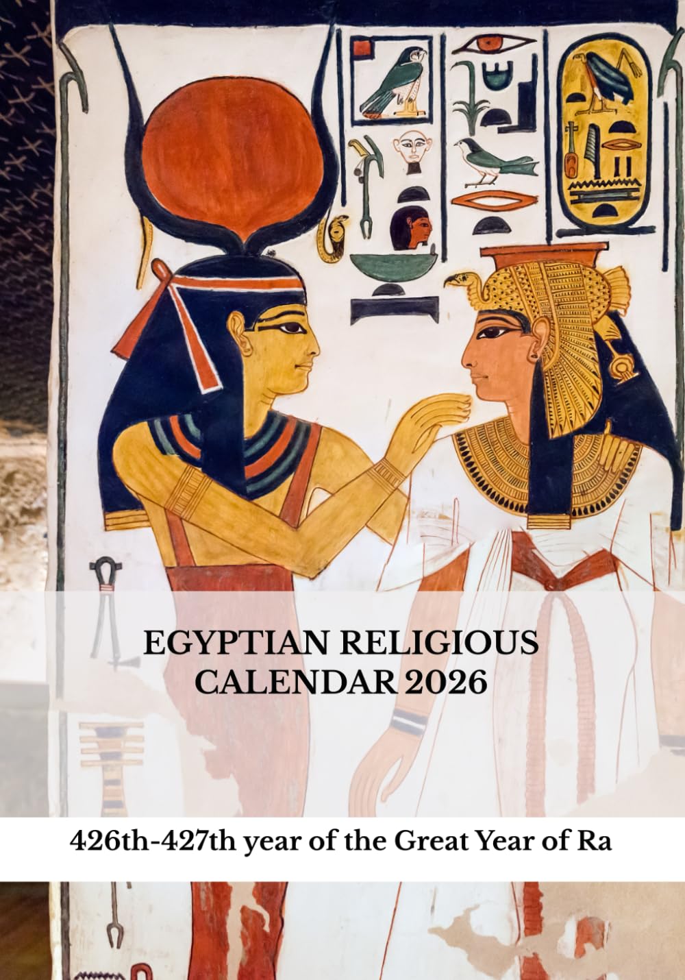 Egyptian Religious Calendar 2026: 426th–427th year of the Great Year of Ra      Paperback – December 18, 2025