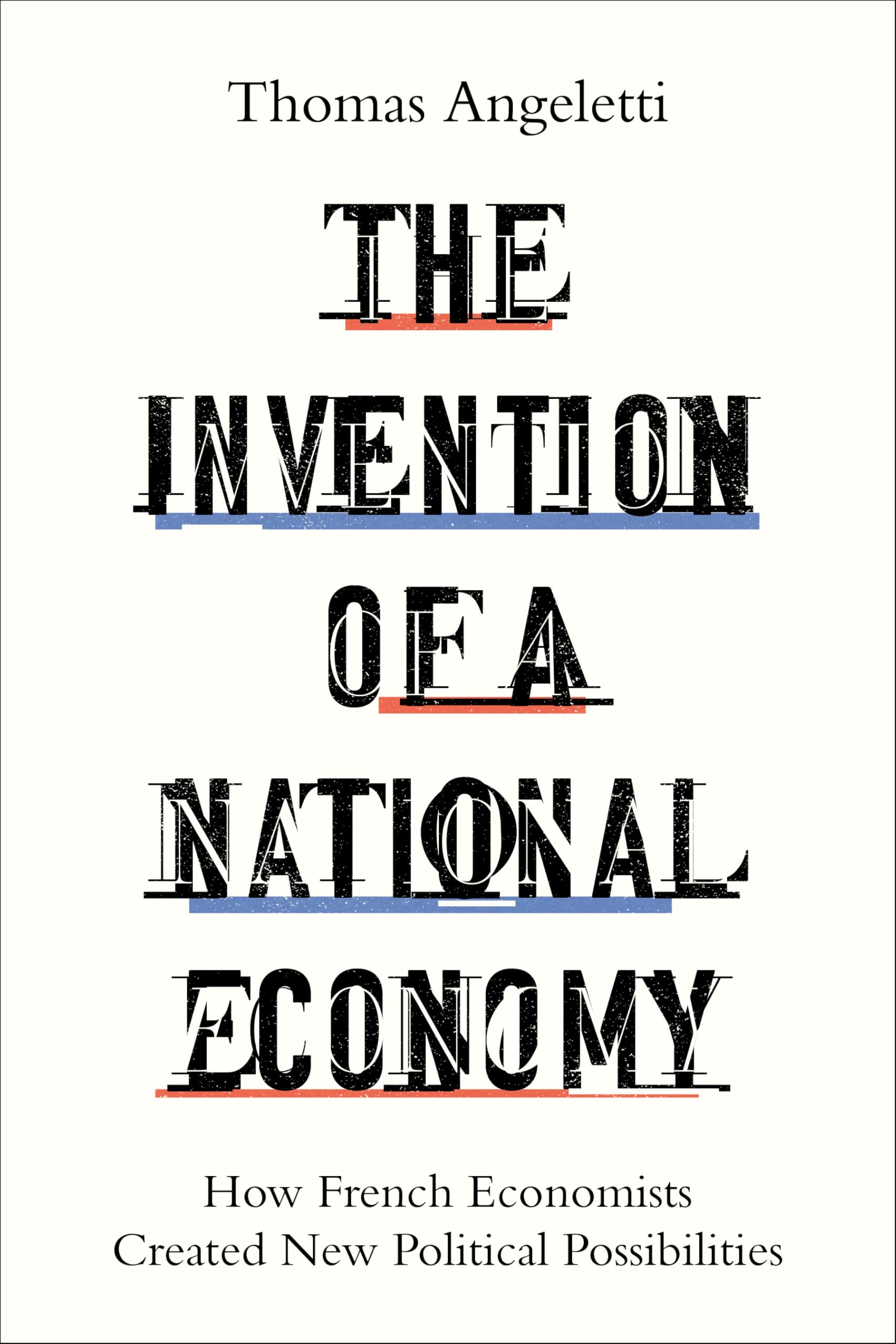 The Invention of a National Economy: How French Economists Created New Political Possibilities