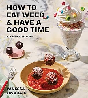 How to Eat Weed and Have a Good Time: A Cannabis Cookbook-Wow! eBook