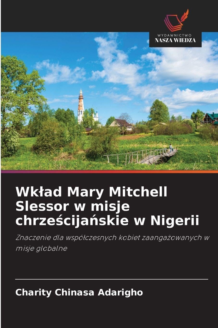 Wk¿ad Mary Mitchell Slessor w misje chrze¿cija¿skie w Nigerii: Znaczenie dla wspó¿czesnych kobiet zaanga¿owanych w misje globalne