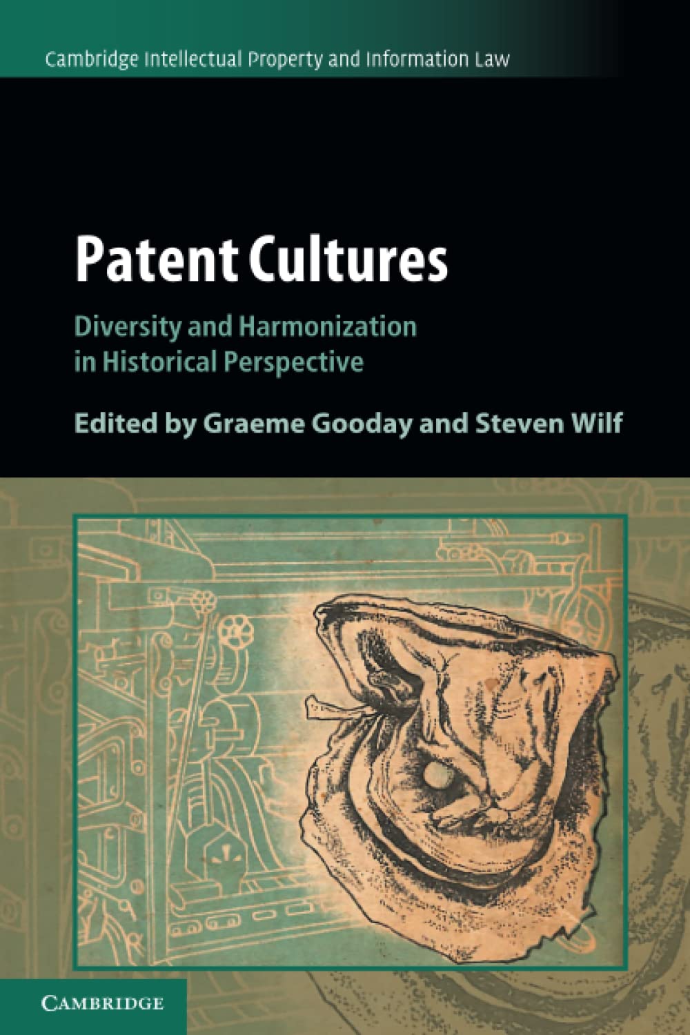Patent Cultures: Diversity and Harmonization in Historical Perspective: 52 (Cambridge Intellectual Property and Information Law, Series Number 52)