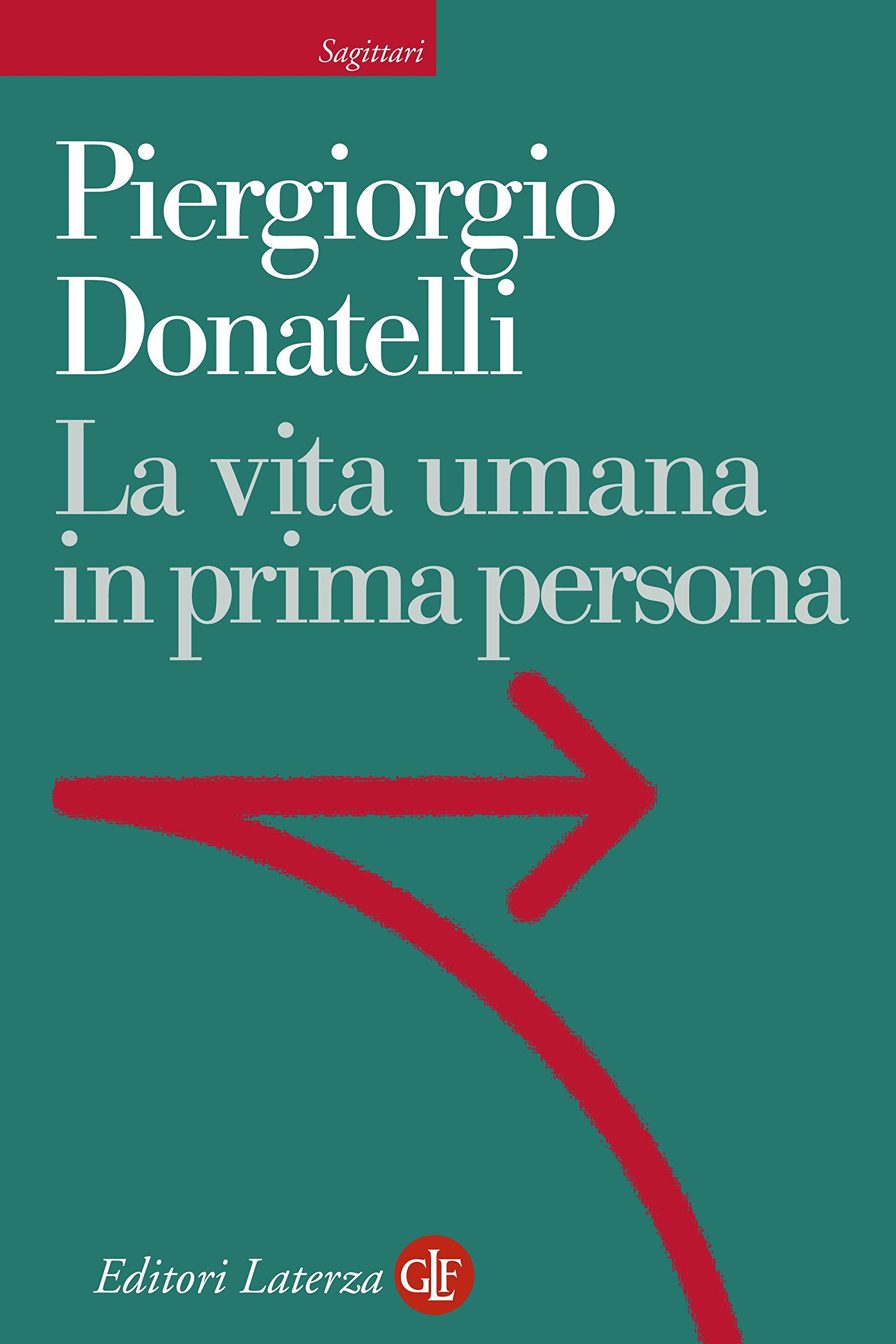 La vita umana in prima persona (Sagittari Laterza Vol. 186) (Italian Edition)