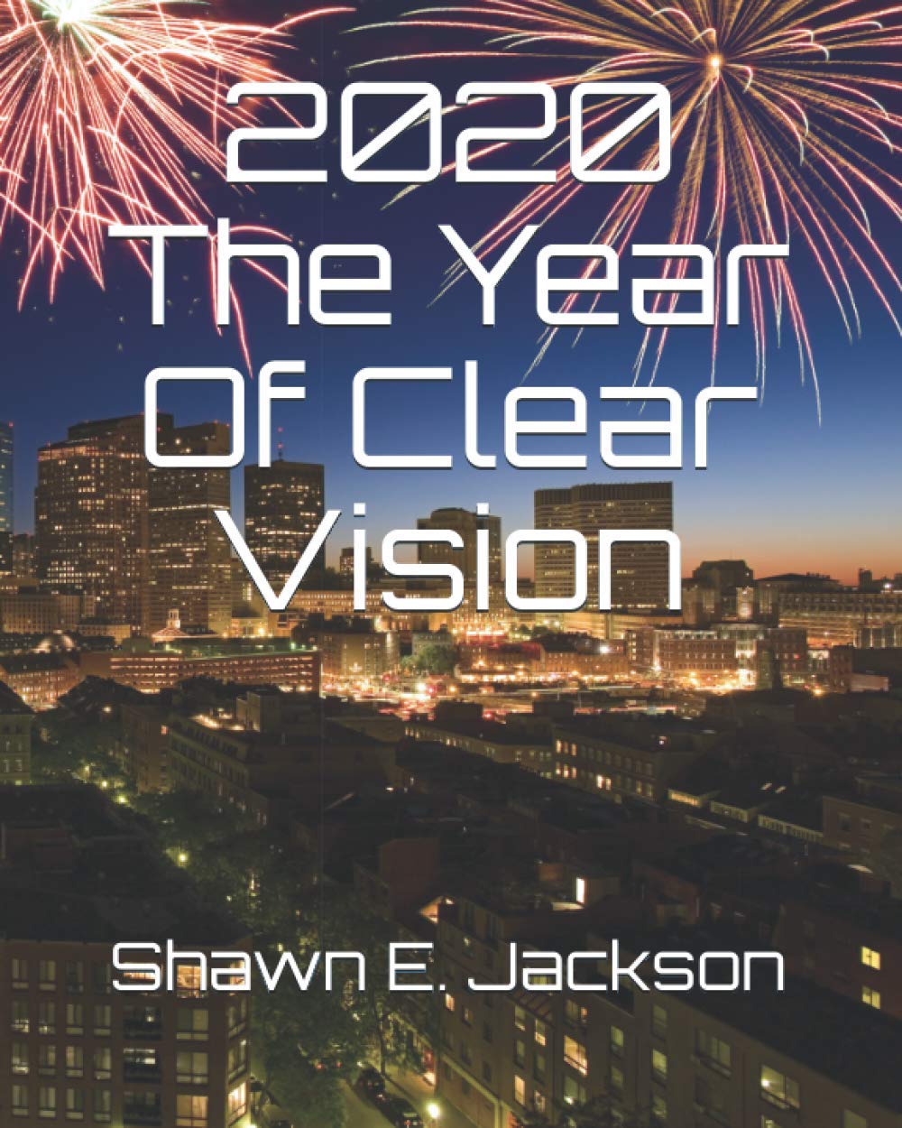 2020 The Year Of Clear Vision Jackson, Mr Shawn E 9798640633498