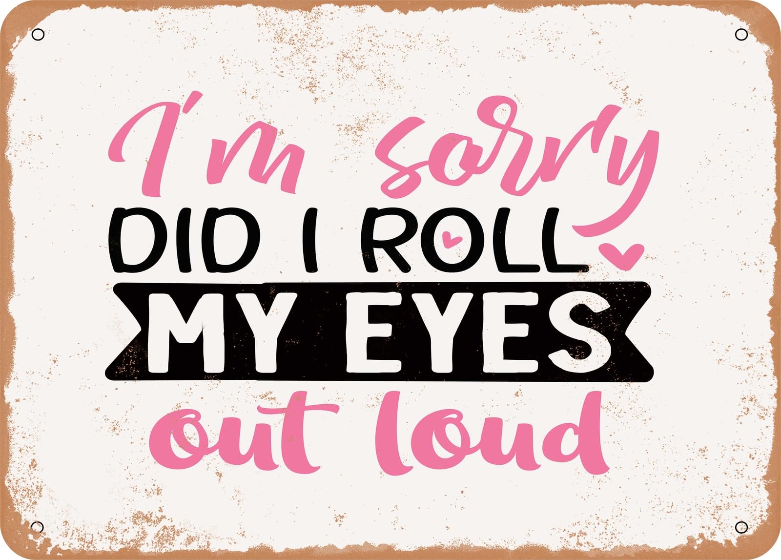 Miaomansenstore Metal Sign - I'm Sorry Did I Roll My Eyes Out Loud 2 - Vintage Look Sign Home Decor