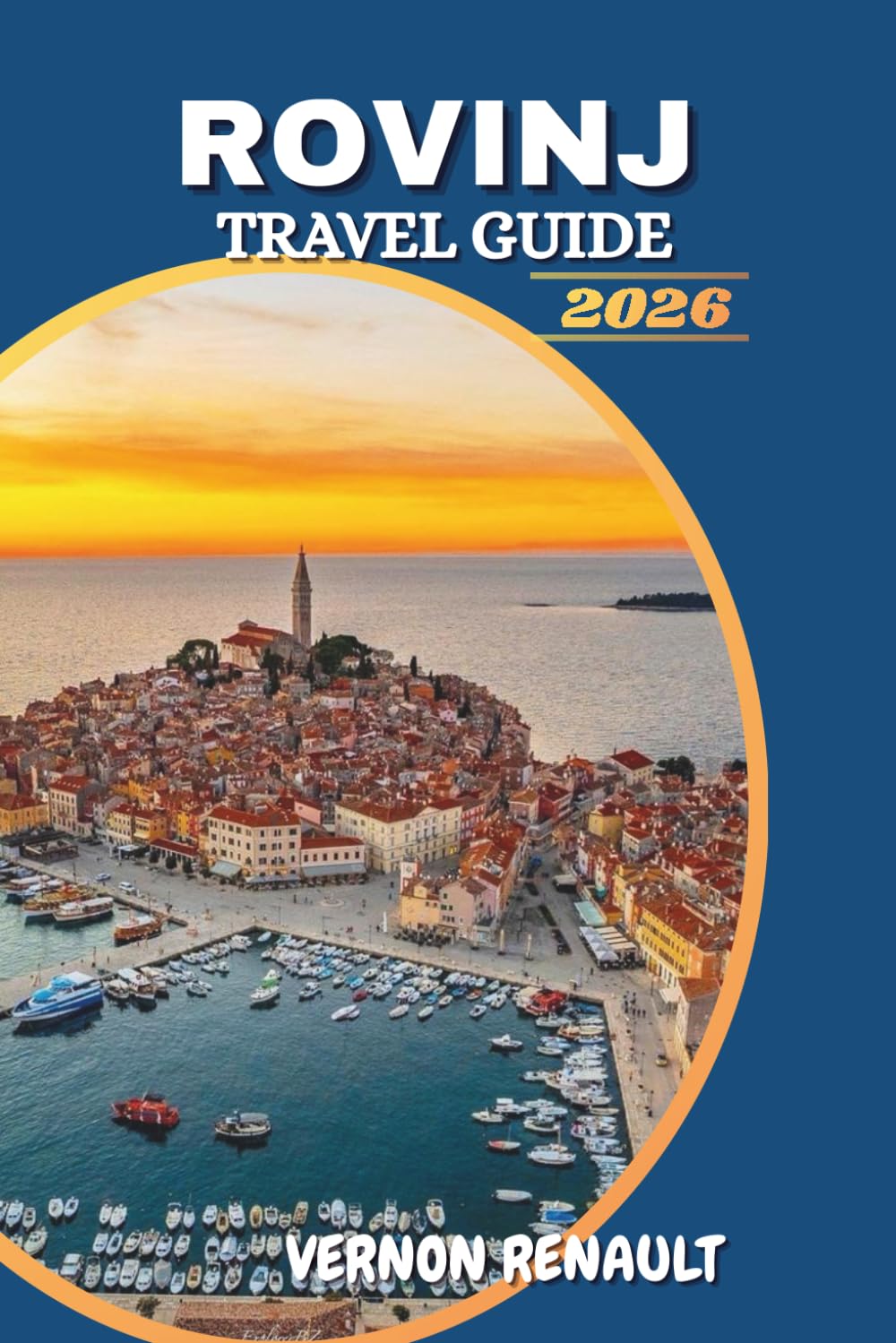 ROVINJ TRAVEL GUIDE 2026: Discover Croatia’s Coastal Gem, Top Attractions, Best Beaches, Food Experiences, and Unforgettable Itineraries