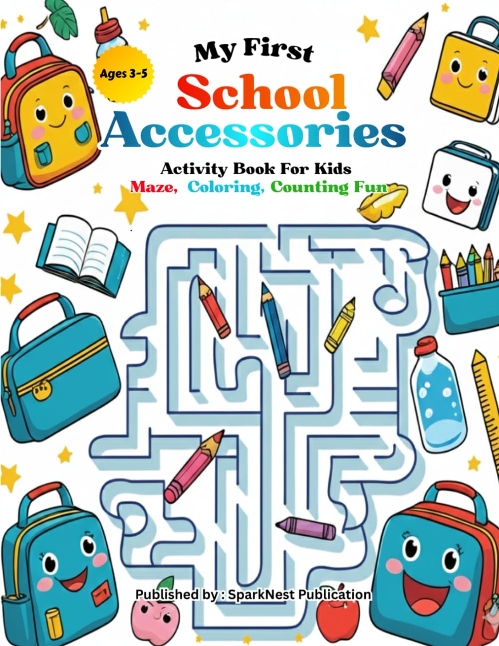 My First School Accessories Activity Book for Kids Ages 3–5: Mazes, Coloring, Counting & Dot-to-Dot Fun | Learn, Trace & Color | Preschool & Toddler ... (My First Maze, Coloring & Counting Books)