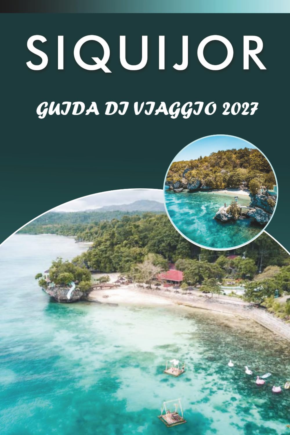SIQUIJOR GUIDA DI VIAGGIO 2027: Esplora le principali attrazioni, spiagge incontaminate, monumenti storici, cascate, cucina locale, vita notturna, ... e consigli pratici per ogni viaggiatore.