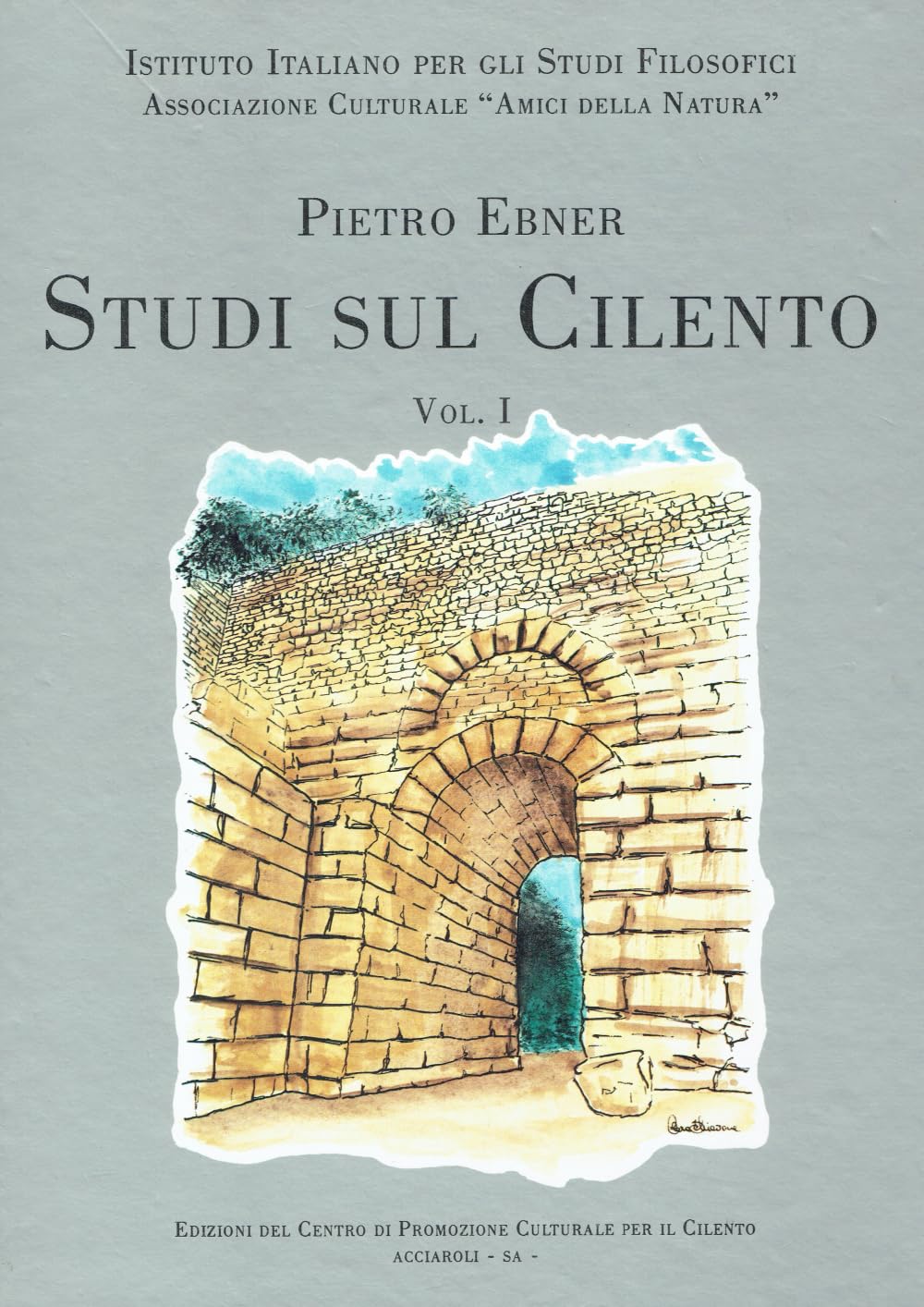 Studi sul Cilento - Volume I: Ristampa dei saggi pubblicati tra il 1949 e il 1988: Vol. 1