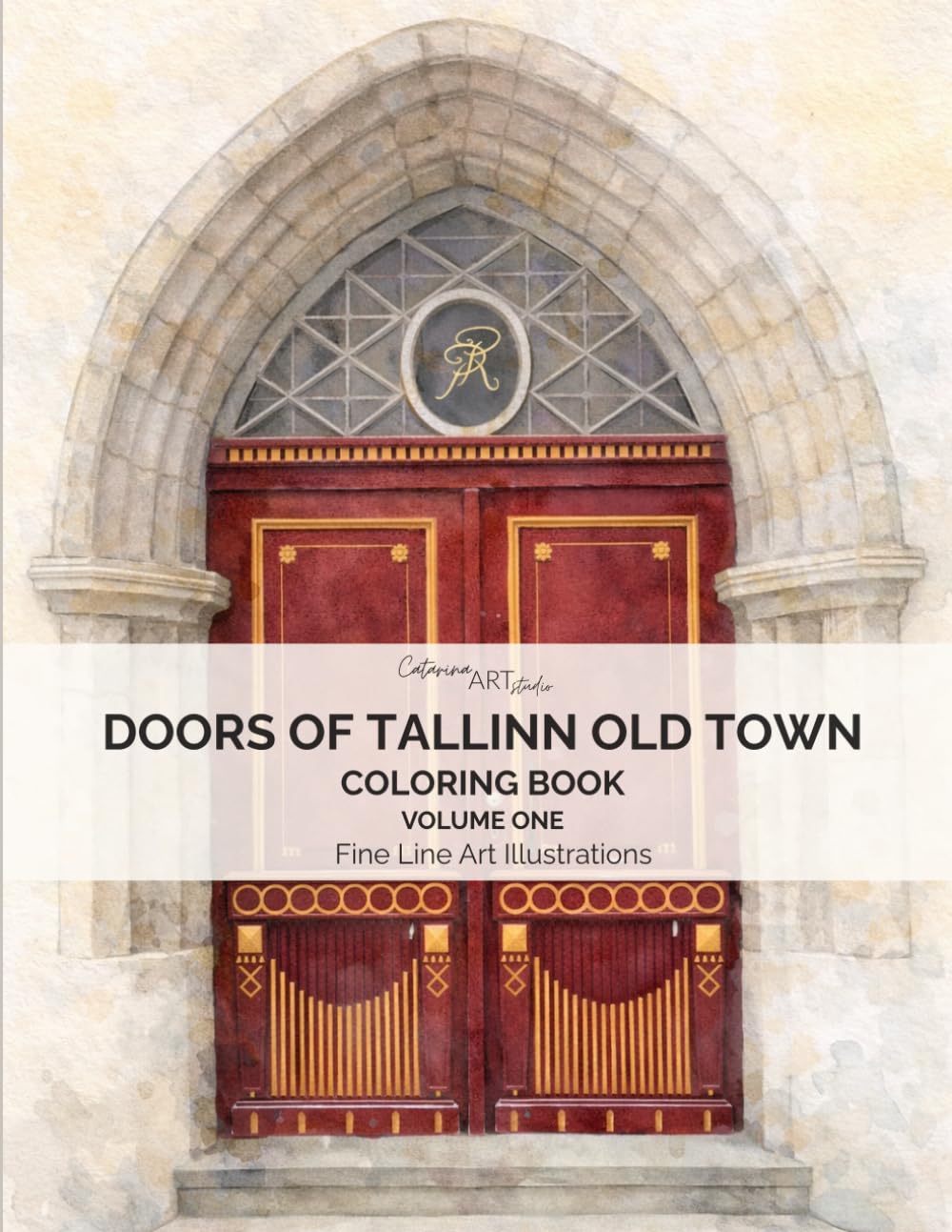 Doors of Tallinn Old Town: A Fine Line Adult Coloring Book and Art Collection of 50 Real Doors from Tallinn, Estonia (Tallinn Old Town Doors, Estonia – 50 Doors Collection)
