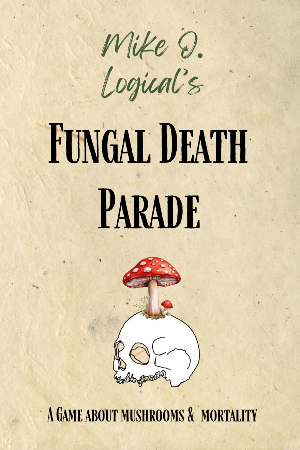 Mike O. Logical's Fungal Death Parade: A Game about Mushrooms & Mortality