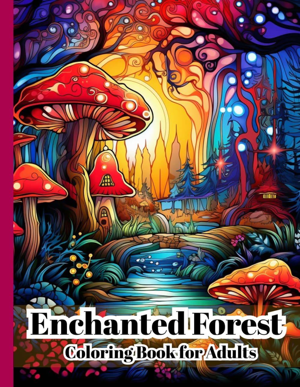 Enchanted Forest Coloring Book for Adults: Magical Tree Houses, Fantasy Woodland Scenes, and Relaxing Storybook Coloring Pages for Stress Relief, Size 8.5x11 Inch, 100 Single Page