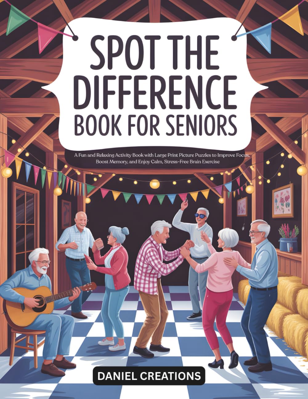 Spot the Difference Book for Seniors: A Fun and Relaxing Activity Book with Large Print Picture Puzzles to Improve Focus, Boost Memory, and Enjoy Calm, Stress-Free Brain Exercise