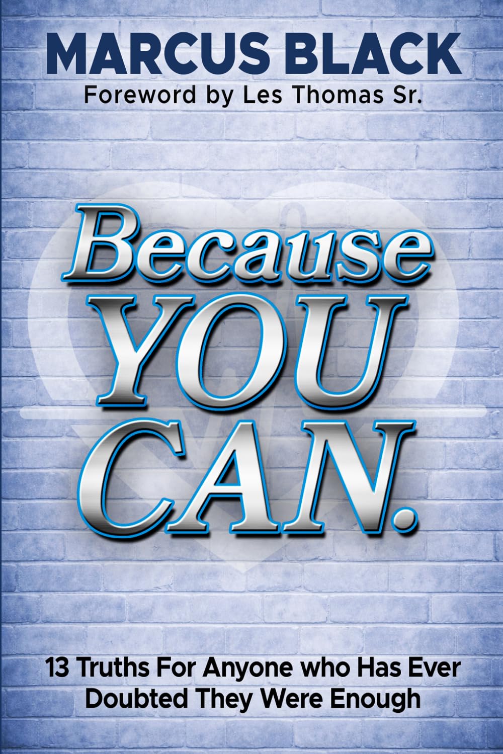 Because YOU CAN: 13 Truths For Anyone who Has Ever Doubted They Were Enough      Paperback – March 20, 2026