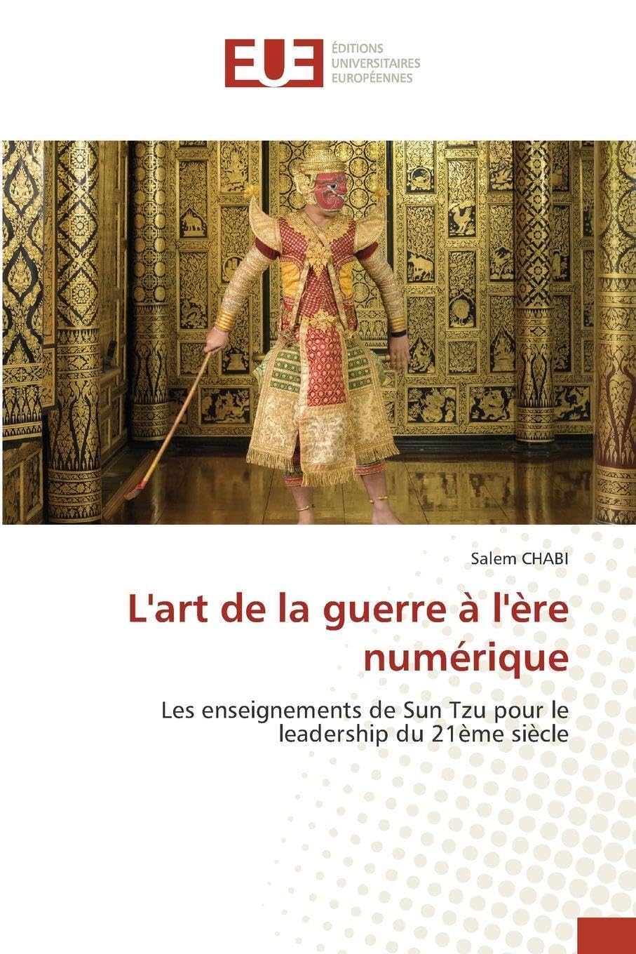L'art de la guerre à l'ère numérique: Les enseignements de Sun Tzu pour le leadership du 21ème siècle