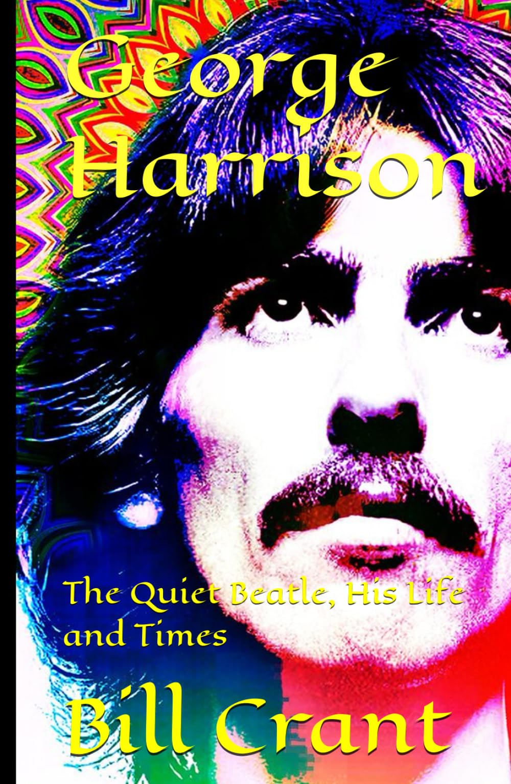 George Harrison: The Quiet Beatle, His Life and Times (The Beatles)