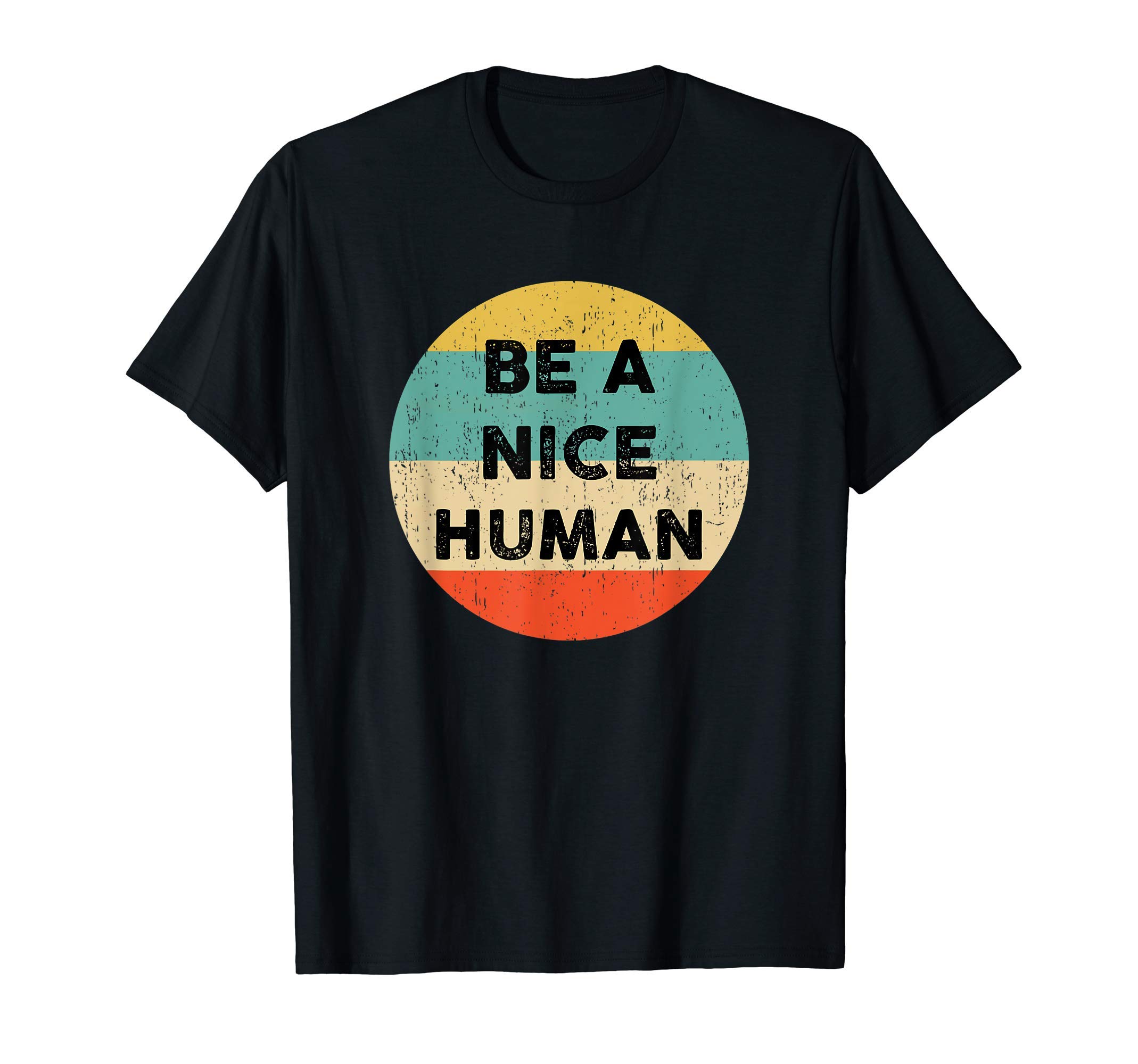 Be a Nice Human Shirts & GiftsBe a Nice Human Shirt | Be a Good Human T-Shirt