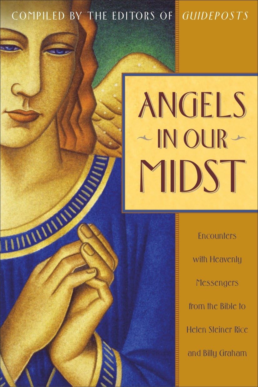 Angels in Our Midst: Encounters with Heavenly Messengers from the Bible to Helen