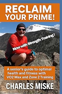 Reclaim Your Prime: a senior's guide to optimal health and fitness with VO2 Max and Zone 2 Training