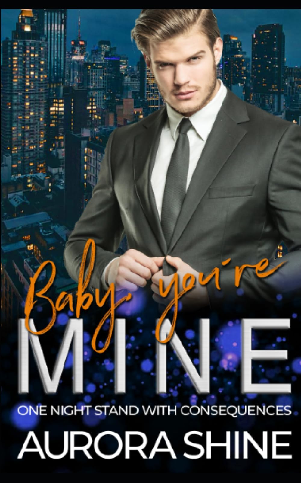 Baby, you're MINE: One Night Stand with consequences (MY Billionaire Stories)