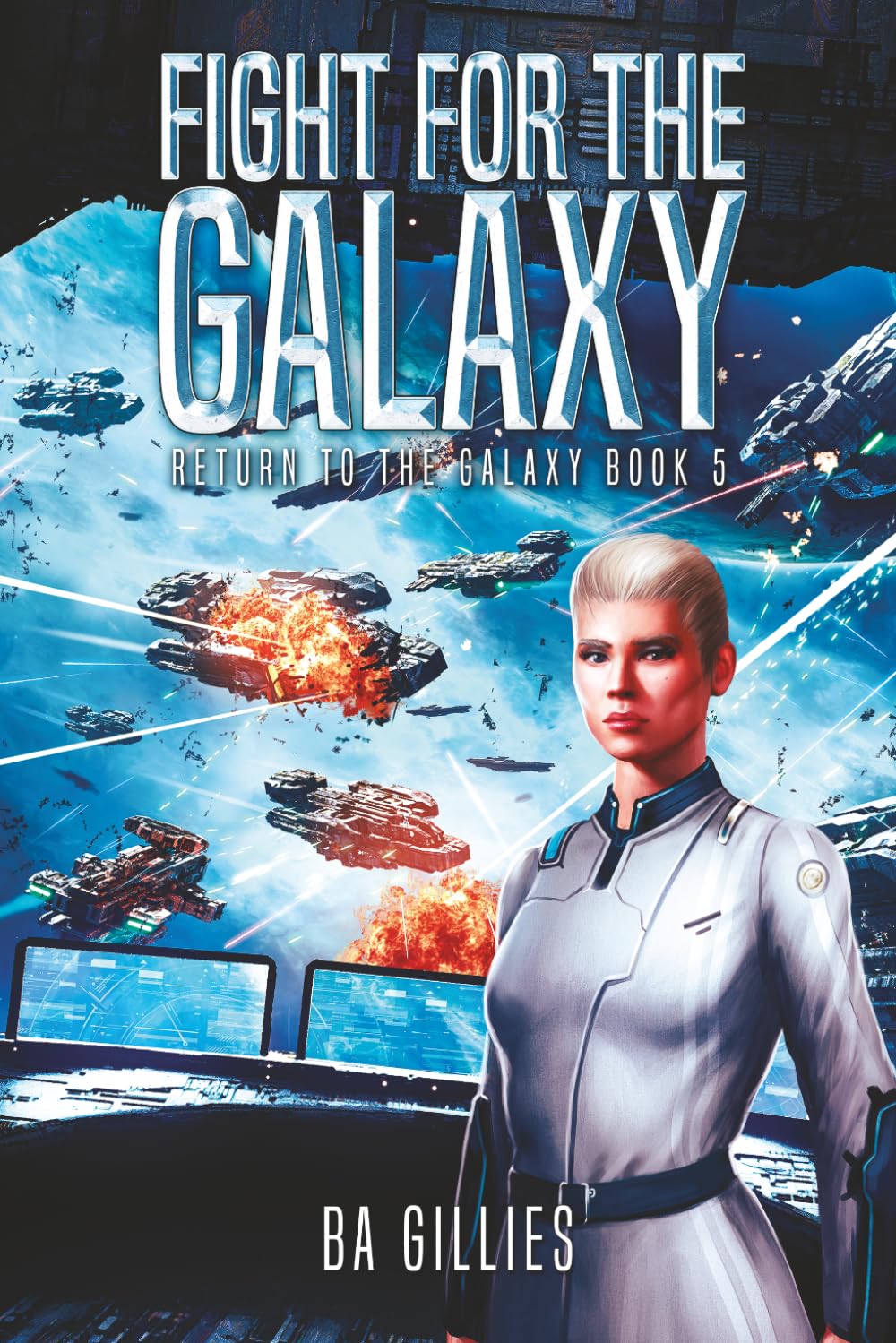 Fight for the Galaxy: A Space Opera of Alien Invasion and Human Resistance (Return To The Galaxy)