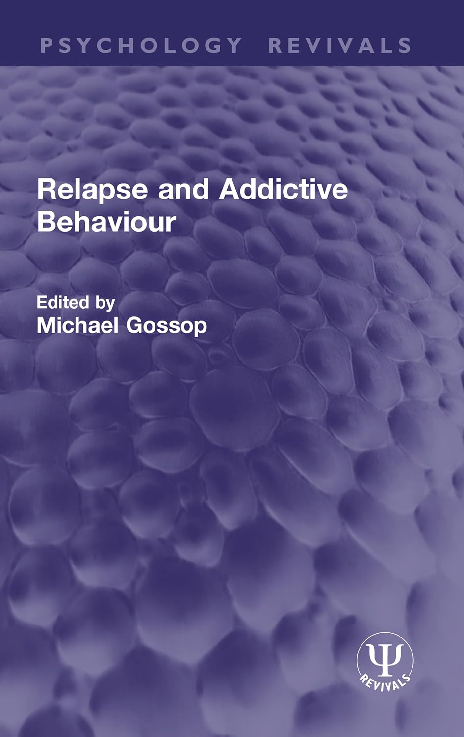 Relapse and Addictive Behaviour (Psychology Revivals)