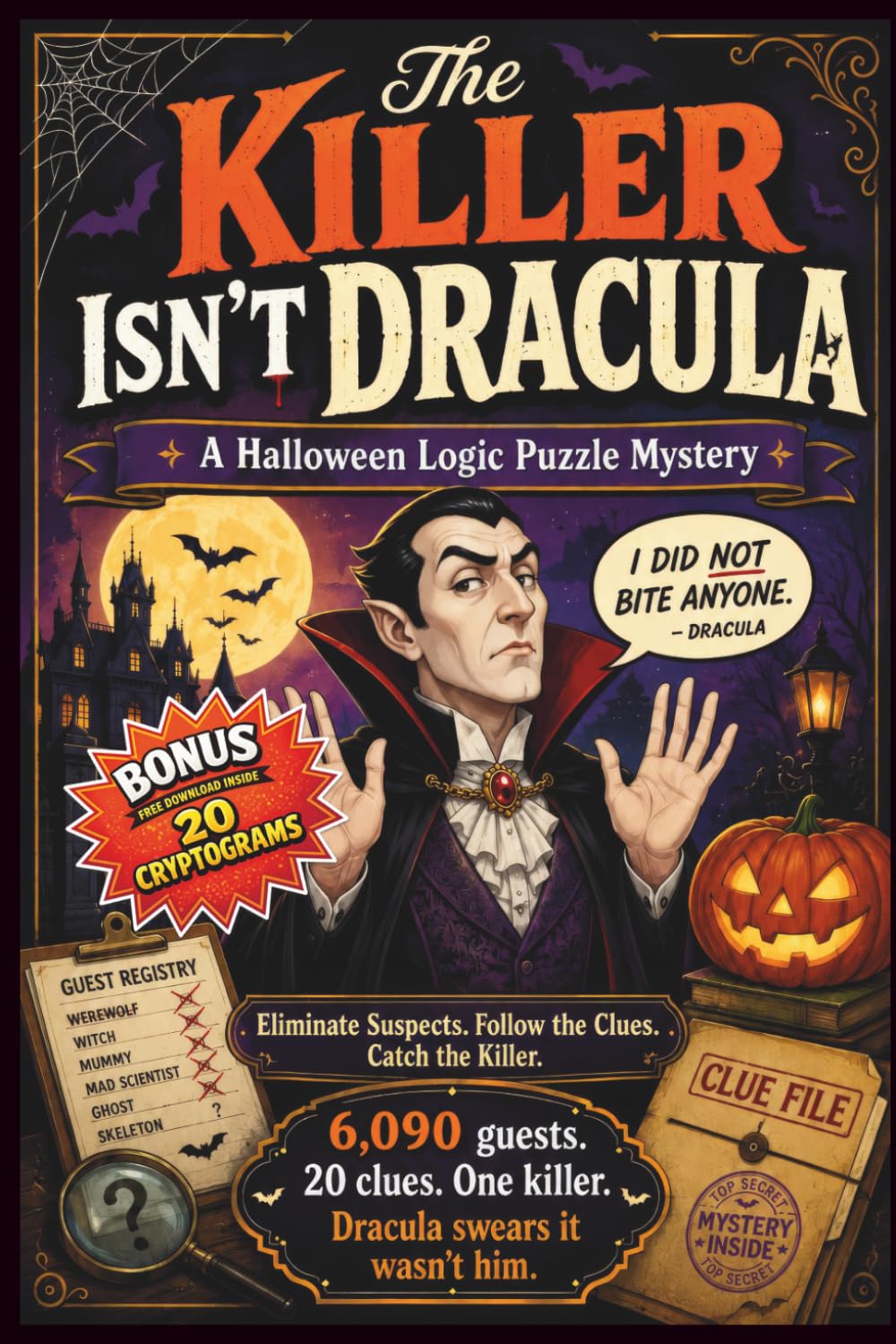 The Killer Isn't Dracula - A Halloween Logic Puzzle Mystery: Eliminate Suspects. Follow the Clues. Catch the Killer. (A Framed Legends Mystery: Clear the legend. Catch the real culprit.)
