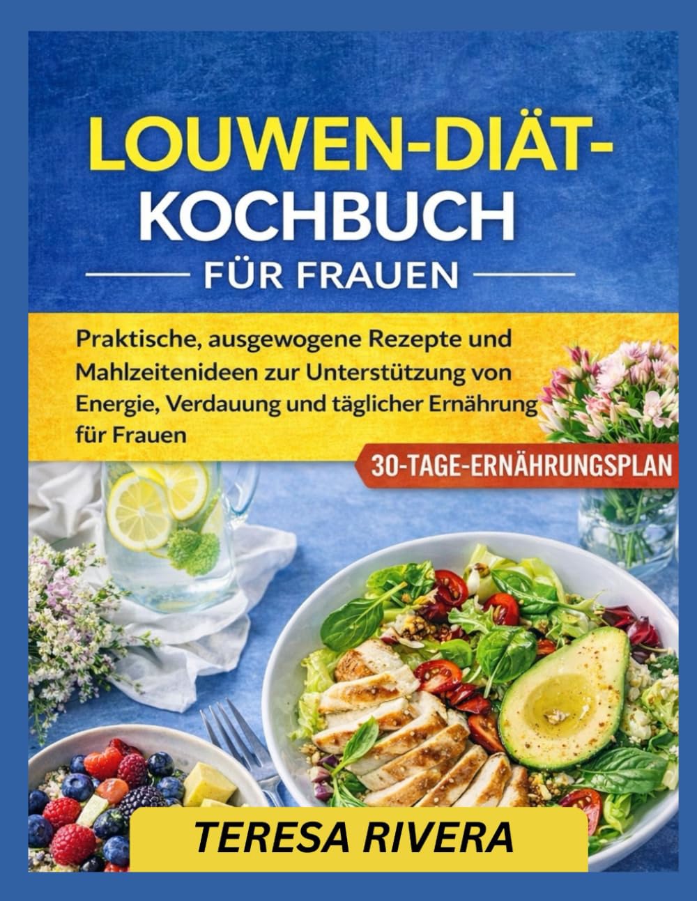 LOUWEN-DIÄT-KOCHBUCH FÜR FRAUEN: Praktische, ausgewogene Rezepte und Mahlzeitenideen zur Unterstützung von Energie, Verdauung und alltäglicher Ernährung für Frauen