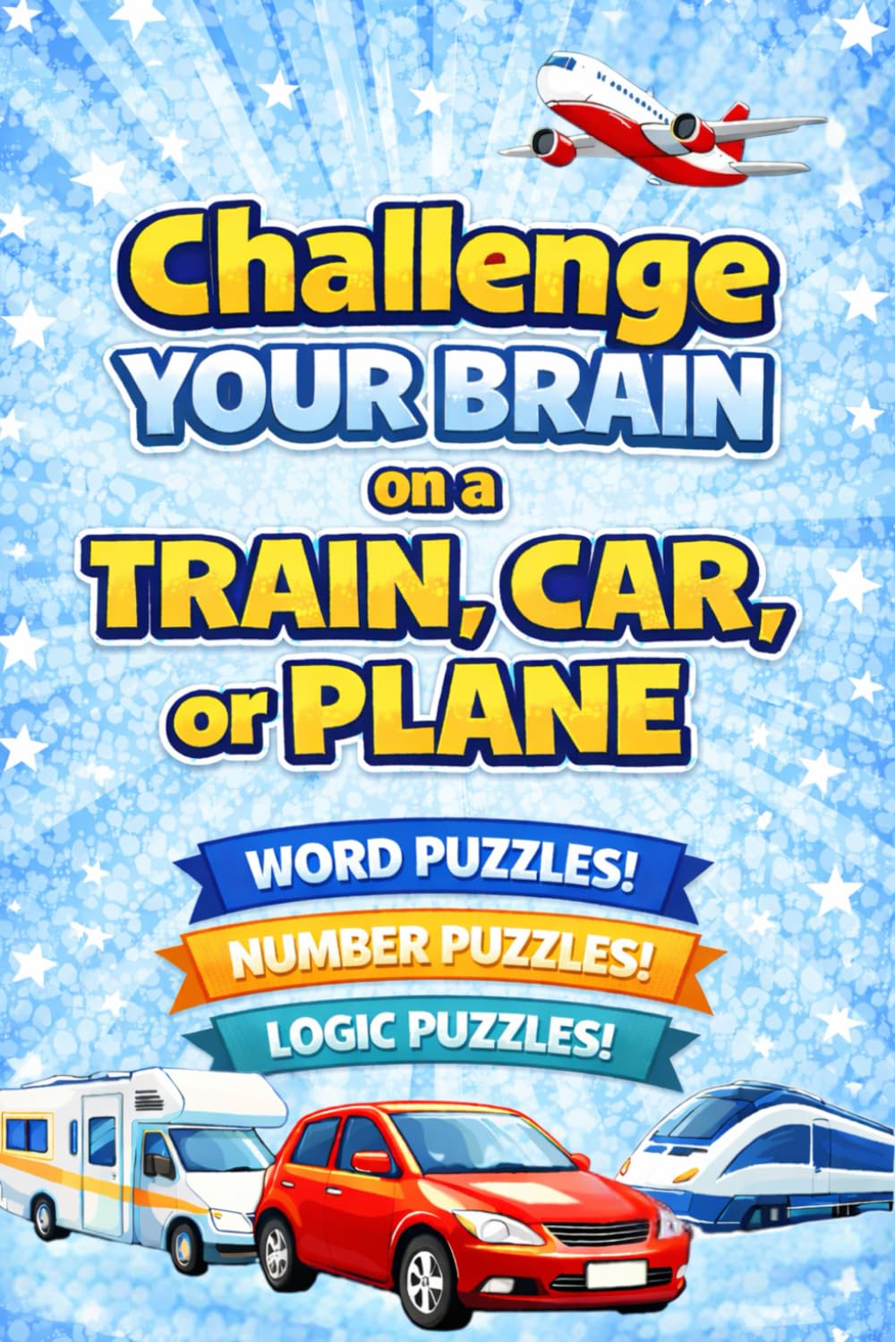 Challenge Your Brain On A Train, Car, Or Plane: Eliminate Boredom On Long Trips With This Themed Travel Sized Puzzle Book For Adults & Teens (Boredom Buster Books)