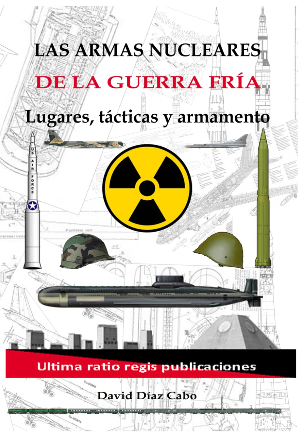 Armas nucleares de la Guerra Fría: Lugares, tácticas y armamento