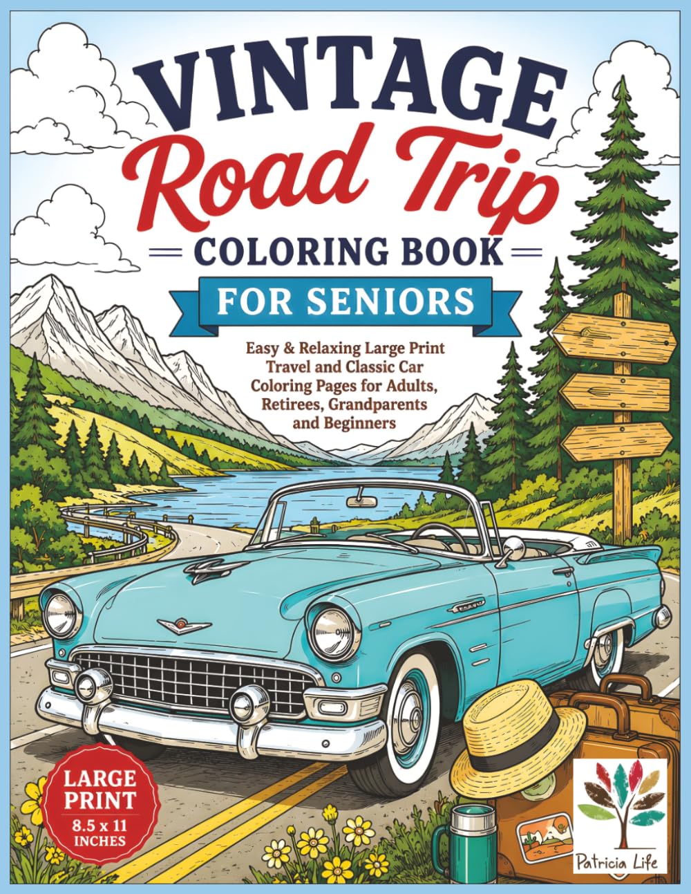 Vintage Road Trip Coloring Book for Seniors: Easy Classic Cars, Scenic Highways, Motels, Diners and Travel Memories for Adults, Retirees, Beginners ... (Large Print Coloring Books for Seniors)