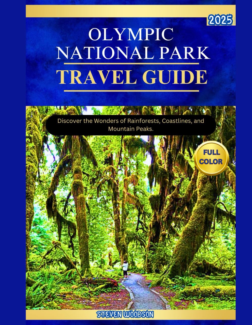 OLYMPIC NATIONAL PARK TRAVEL GUIDE 2025: Discover the Wonders of Rainforests, Coastlines, and Mountain Peaks.