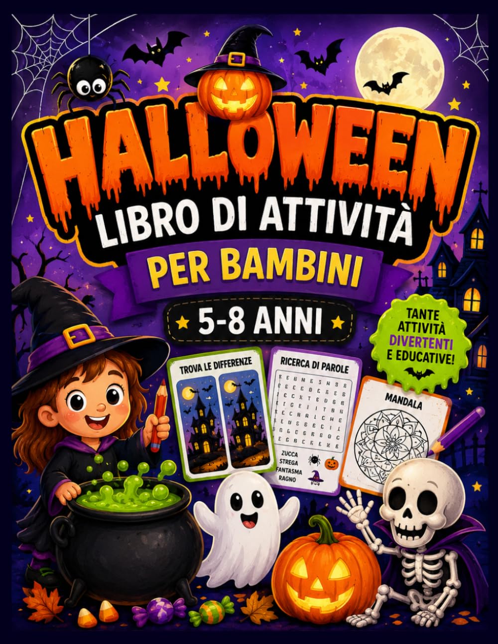 Halloween Libro di Attività per Bambini 5-8 Anni: Labirinti, Trova le Differenze, Puzzle Logici, Taglia e Incolla, Ricerca di Parole, Mandala e Giochi Educativi Divertenti