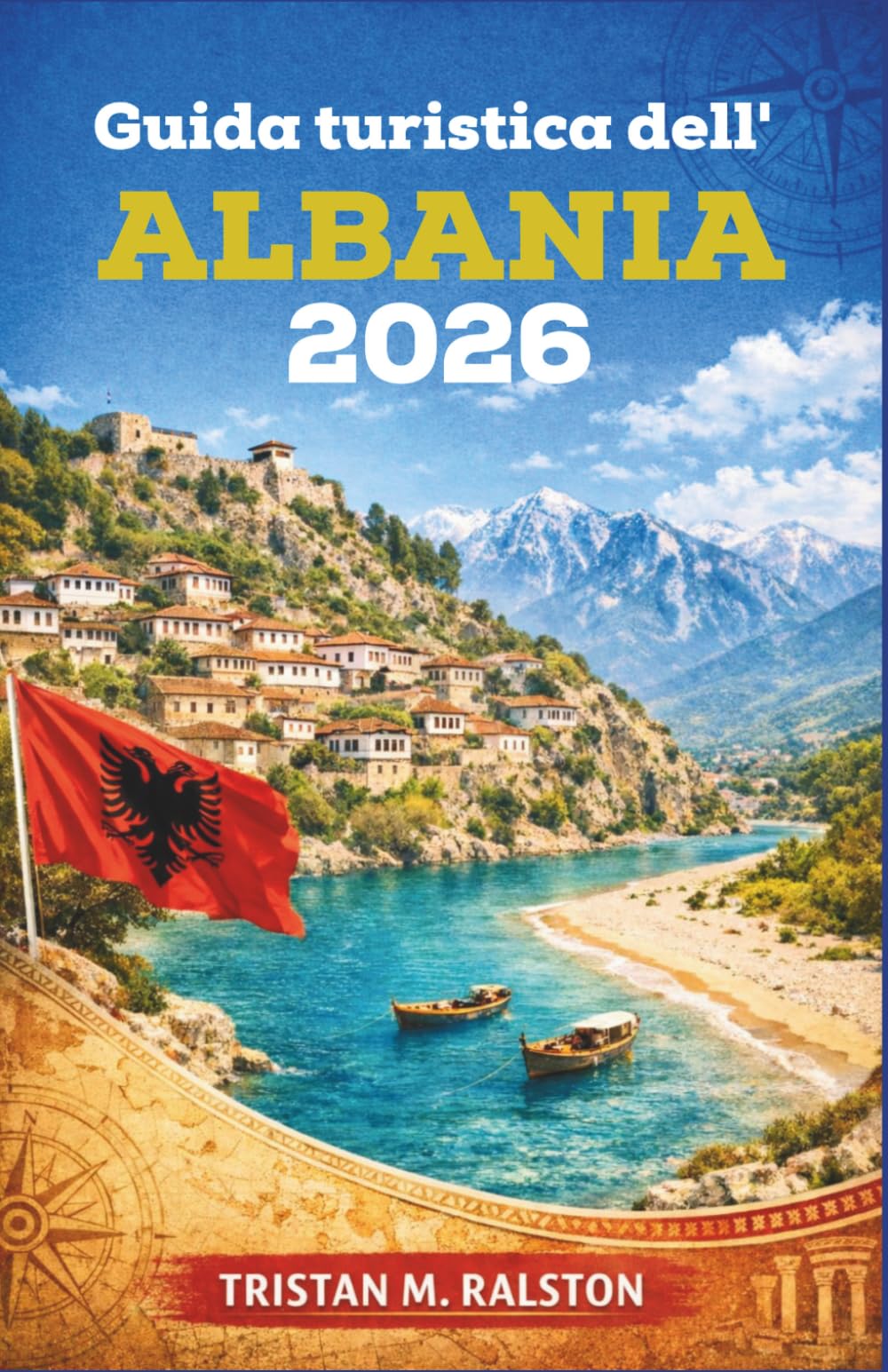 Guida turistica dell'Albania 2026: Da Berat alla Riviera: città, villaggi e coste