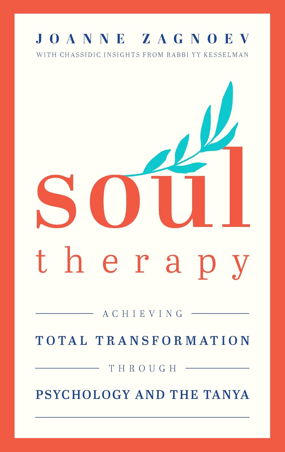 Soul Therapy: Achieving total transformation through Psychology and the Tanya