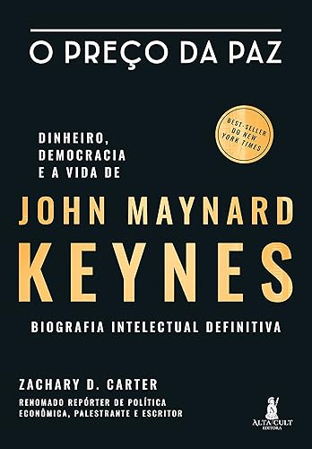 O Preço da paz: Dinheiro, Democracia e a Vida de John Maynard Keynes: Biografia Intelectual Definitiva