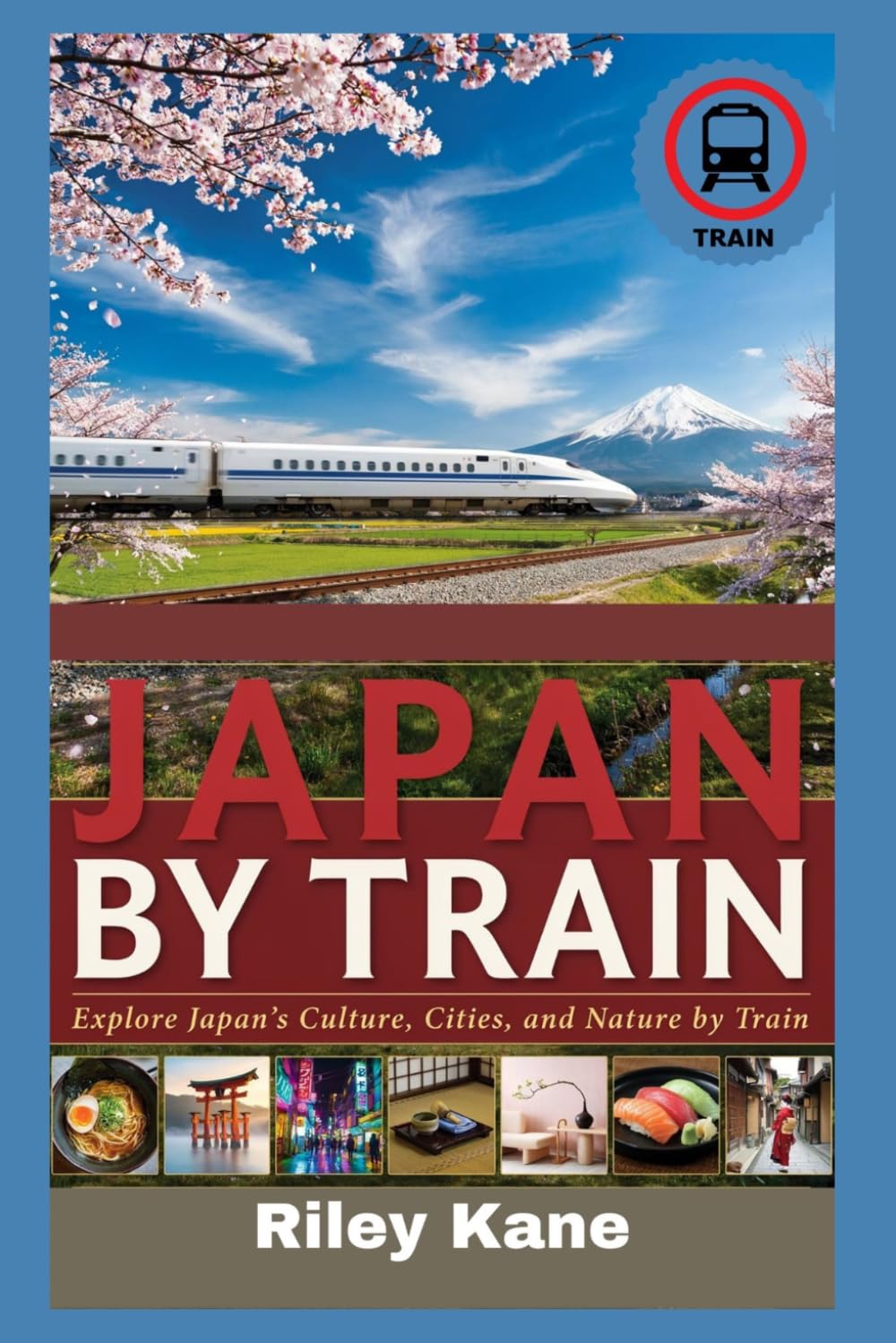 JAPAN BY TRAIN: Explore Japan’s Culture, Cities, and Nature by Train