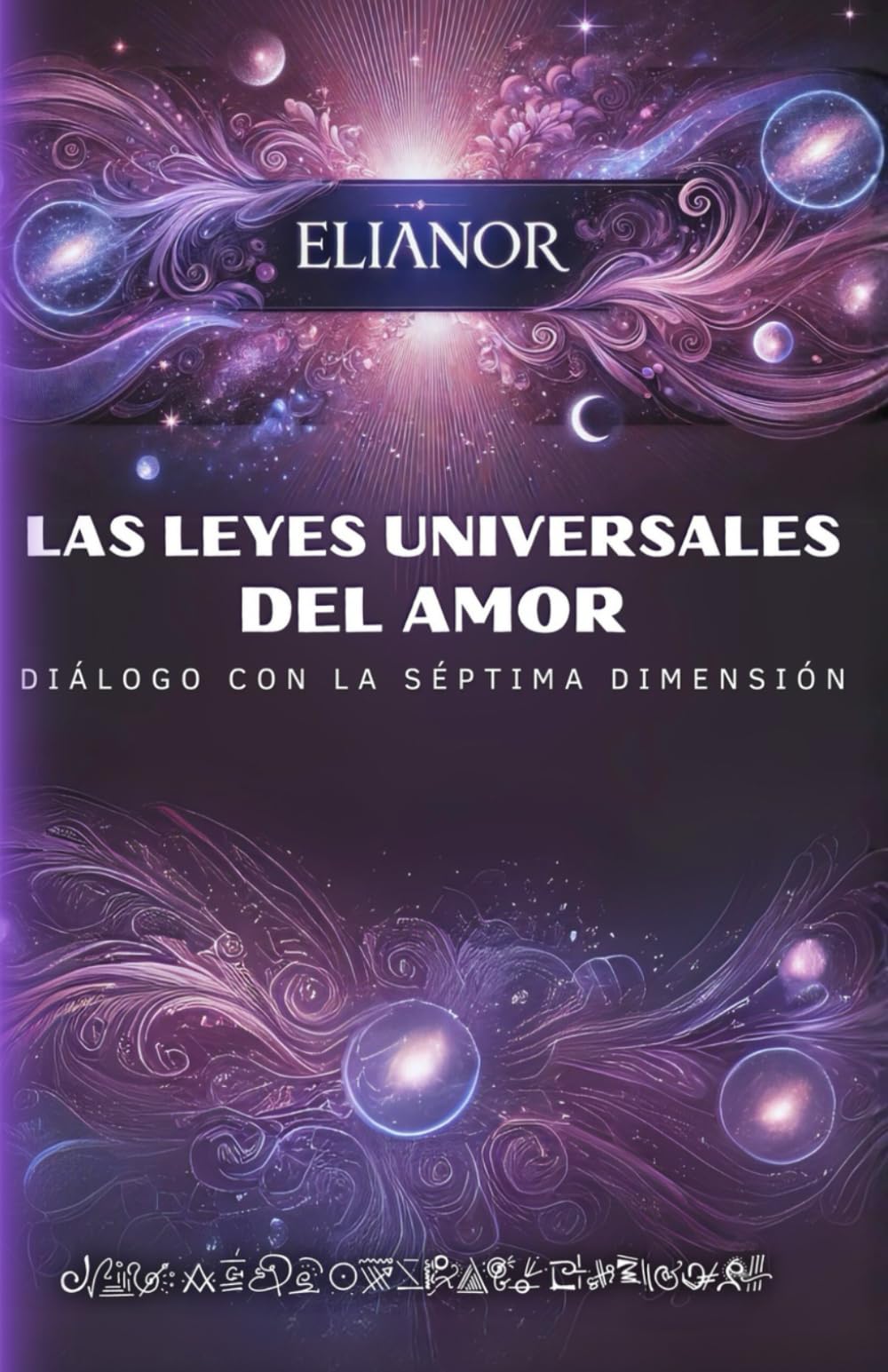 LAS LEYES UNIVERSALES DEL AMOR: Diálogos con la Séptima Dimensión